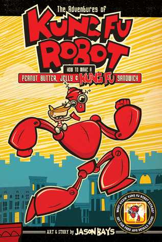 Free Download The Adventures of Kung Fu Robot: How to Make a Peanut Butter, Jelly, and Kung Fu Sandwich Full Audiobook