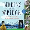 Birding at the Bridge by Heather   Wolf