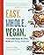 Easy. Whole. Vegan: 100 Fla...