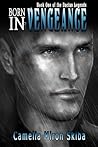 BORN IN VENGEANCE (Dacian Legends, #1)