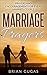 Marriage Prayers: Prayers a...