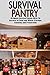 Survival Pantry: Ultimate Survival Guide With 20 Secrets to Food and Water Storage, Canning and Preserving (Self Defense, Foraging, Camping)