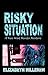 Risky Situation by Elizabeth Hilleren