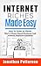 Internet Riches Made Easy: How To Write An Ebook, Start A Home Based Business And Achieve Financial Freedom