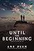 Until the Beginning (After the End, 2)