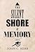 The Silent Shore of Memory by John C. Kerr