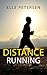 Running: Distance Running: Improve Your Long Distance Running Step By Step