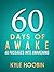 60 Days of Awake: 60 Passag...