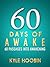 60 Days of Awake: 60 Passages Into Awakening