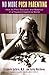 No More Push Parenting: How to Find Success and Balance in a Hypercompetitive World