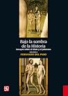 Bajo la sombra de la Historia (Tomo I)
