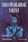 Yaban Diyarlardaki Yabancı by Robert A. Heinlein