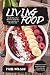 Living Food: Top 25 Raw Food Meals To Help You Detox And Live A Healthier Life