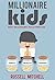 Millionaire Kids: How Millionaires teach their kids (Guide to Mindset, Habits, Learning, Motivation and Beliefs)