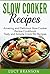 Slow Cooker Recipes: Amazing and Delicious Slow Cooker Recipes Cookbook: Tasty & Simple Crock Pot Recipes (cookbook,meals,for two,slow cooker revolution)
