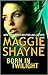 Born In Twilight (Wings in the Night, #5) by Maggie Shayne