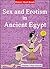 Sex and Erotism in Ancient Egypt