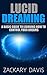 Lucid Dreaming:: A Basic Guide to Learning How To Control Your Dreams