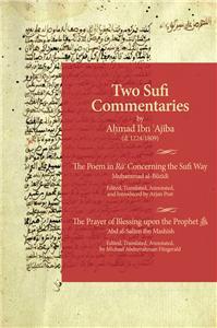 Two Sufi Commentaries: The Poem in Ra' Concerning the Sufi Way & The Prayer of Blessing upon the Prophet ﷺ