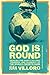 God is Round: Tackling the Giants, Villains, Triumphs, and Scandals of the World's Favorite Game