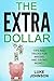 The Extra Dollar: Tips and Tricks for Making and Saving Money