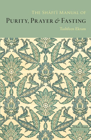 The Shafi'i Manual of Purity, Prayer and Fasting (Paperback)