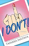 I Don't! by Tamara Mataya
