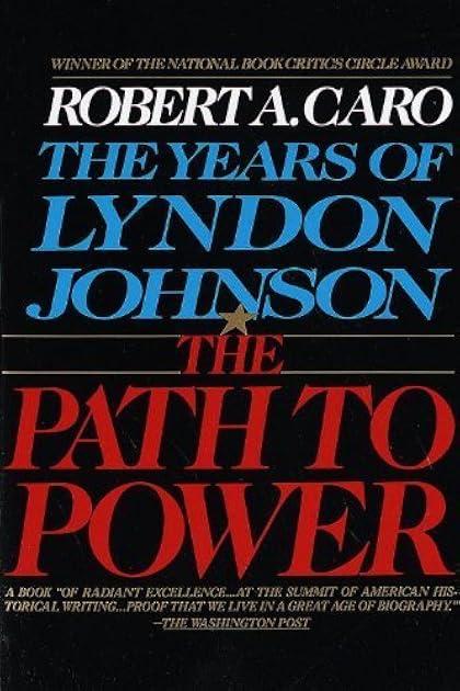 The Path to Power (The Years of Lyndon Johnson, Vol 1)