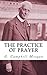 The Practice of Prayer