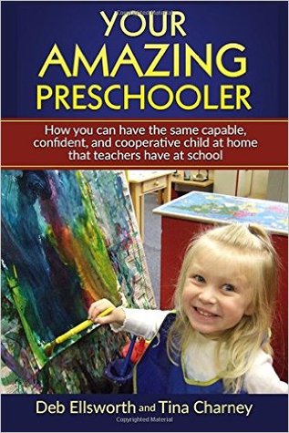 Your Amazing Preschooler: How You Can Have the Same Capable, Confident and Cooperative Child at Home That Teachers Have at School