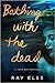 Bathing with the Dead (Firs...