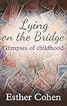 Lying on the Bridge: Glimpses of Childhood