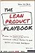 The Lean Product Playbook: How to Innovate with Minimum Viable Products and Rapid Customer Feedback