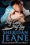 My Lady, My Spy by Sheridan Jeane My Lady, My Spy by Sheridan Jeane