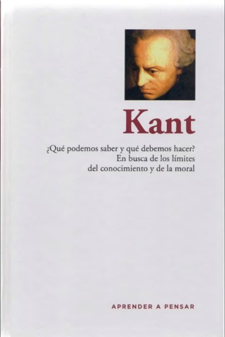 Kant: ¿Qué podemos saber y qué debemos hacer? En busca de los límites del conocimiento de la moral (Paperback)
