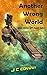Another Wrong World: and ot...