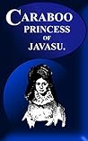 CARABOO PRINCESS OF JAVASU