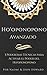Ho'oponopono Avanzado: 3 Poderosas Técnicas para Activar el Poder del Ho’oponopono (Spanish Edition)