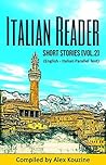 Italian Reader - Short Stories Vol.2 (English-Italian Parallel Text): Elementary to Intermediate (A2-B1) Italian Reader - Short Stories Vol.2 (English-Italian Parallel Text): Elementary to Intermediate (A2-B1)