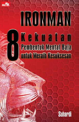IRONMAN - 8 Kekuatan Pembentuk Mental Baja untuk Meraih Kesuksesan