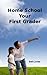 Home School Your First Grader