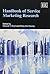 Handbook of Service Marketing Research by Roland T. Rust