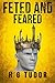 Feted and Feared