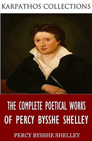 The Complete Poetical Works of Percy Bysshe Shelley