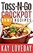 CROCKPOT DUMP RECIPES: SLOW COOKER MEALS: Toss-N-Go CROCKPOT DUMP RECIPES (dump meals,dump dinners,crockpot recipes) (crock pot dump meals crockpot dump ... cooking for dummies crock pot recipes)