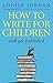 How To Write For Children And Get Published