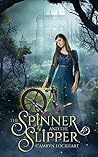 The Spinner and the Slipper by Camryn Lockhart The Spinner and the Slipper by Camryn Lockhart
