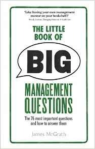 Little Book of Big Management Questions, The: The 76 Most Important Questions and How to Answer Them