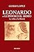 Leonardo e Ludovico il Moro. La roba e la libertà by Guido Lopez