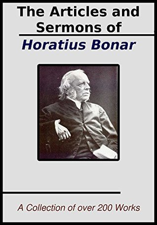The Sermons and Articles of Horatius Bonar: A Collection of Over 200 Readings